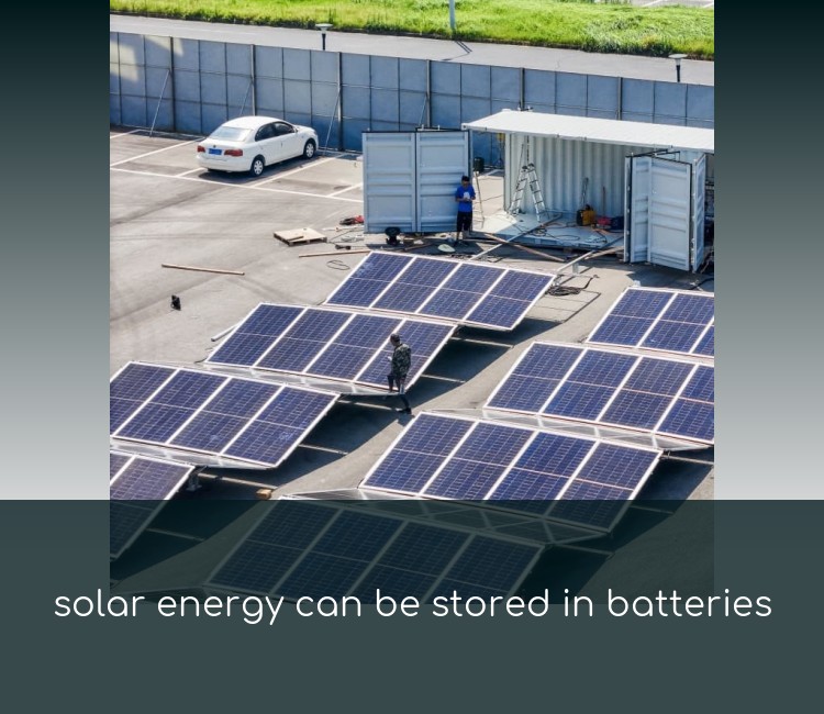 solar energy can be stored in batteries