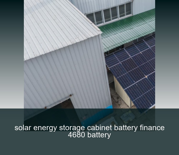 solar energy storage cabinet battery finance 4680 battery