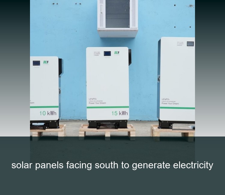 solar panels facing south to generate electricity