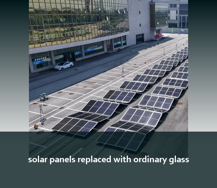 solar panels replaced with ordinary glass