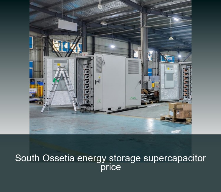 South Ossetia energy storage supercapacitor price