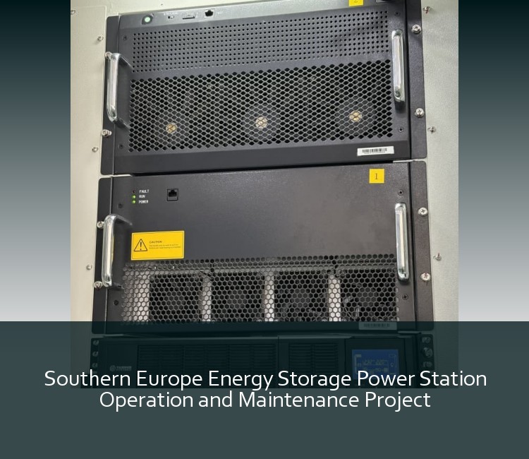 Southern Europe Energy Storage Power Station Operation and Maintenance Project