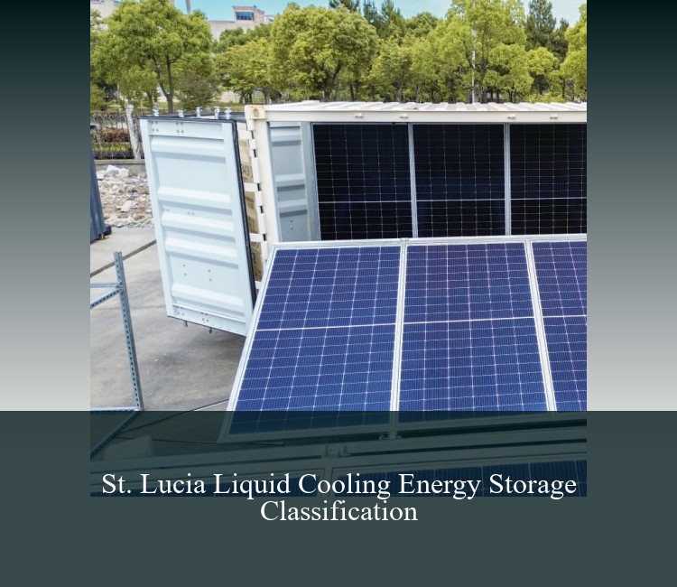 St. Lucia Liquid Cooling Energy Storage Classification