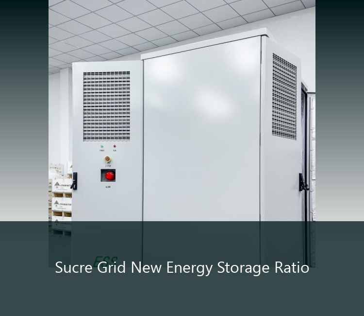 Sucre Grid New Energy Storage Ratio