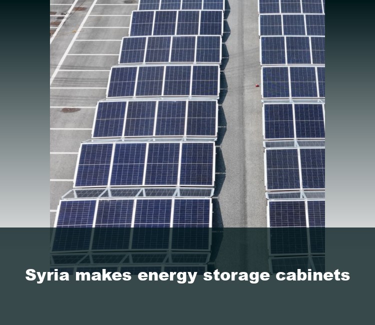Syria makes energy storage cabinets