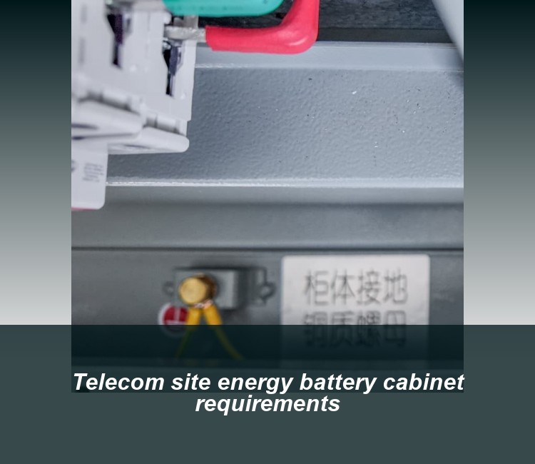 Telecom site energy battery cabinet requirements