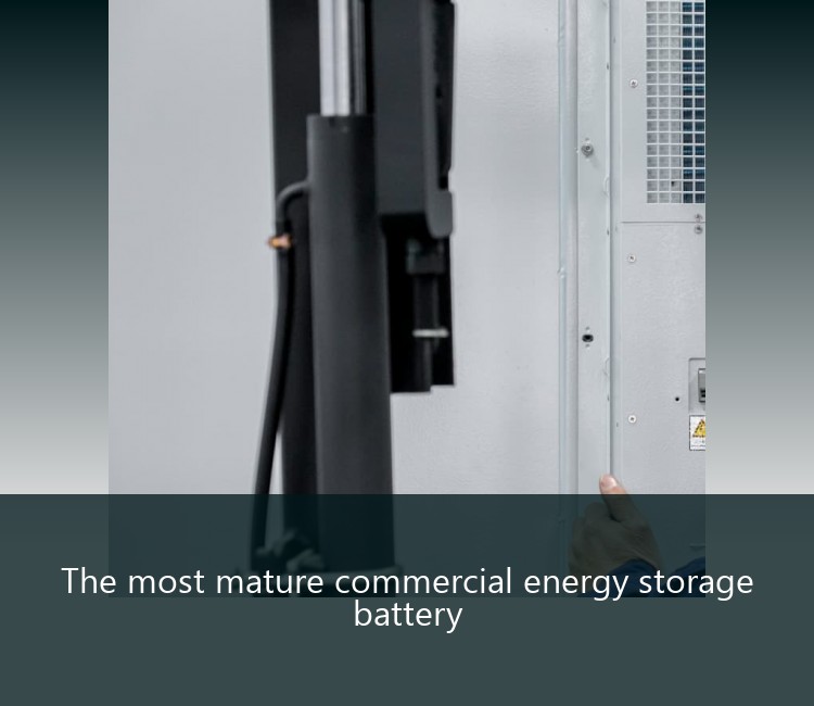 The most mature commercial energy storage battery