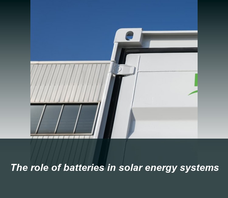 The role of batteries in solar energy systems