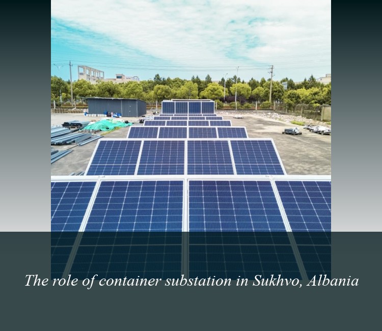 The role of container substation in Sukhvo, Albania