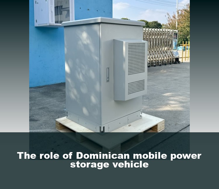 The role of Dominican mobile power storage vehicle