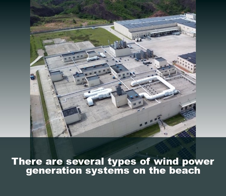 There are several types of wind power generation systems on the beach