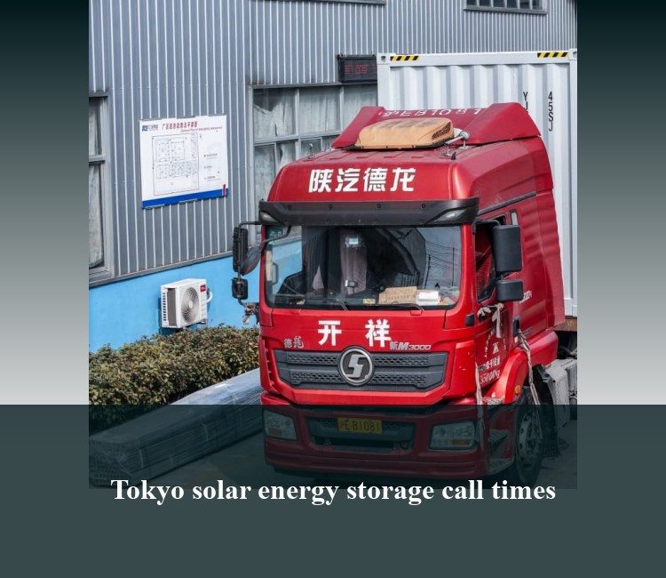 Tokyo solar energy storage call times