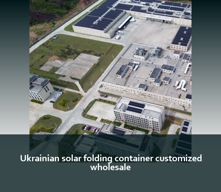 Ukrainian solar folding container customized wholesale