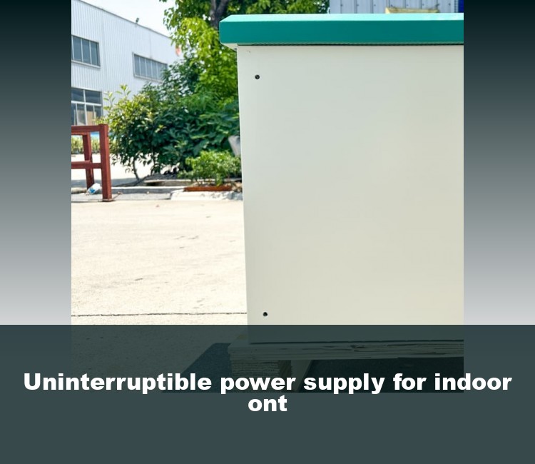 Uninterruptible power supply for indoor ont