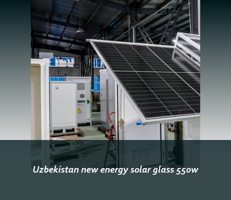 Uzbekistan new energy solar glass 550w