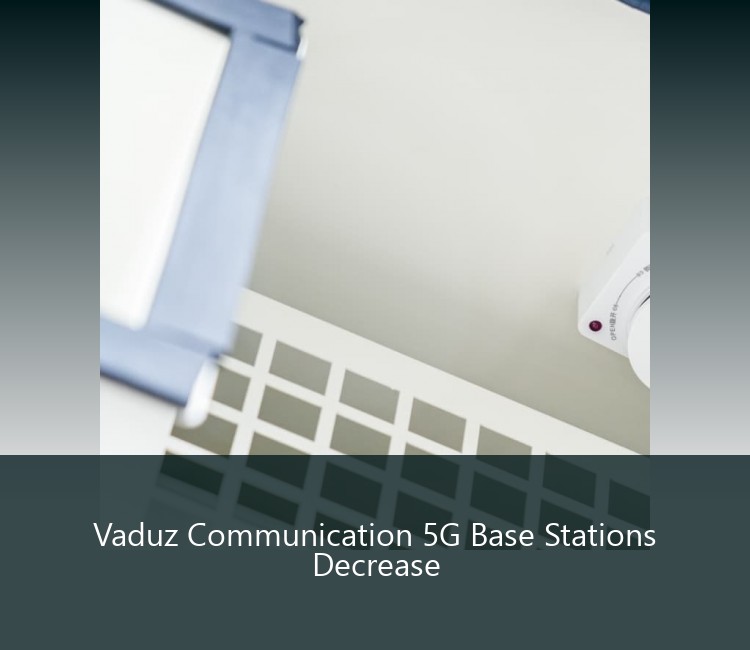 Vaduz Communication 5G Base Stations Decrease