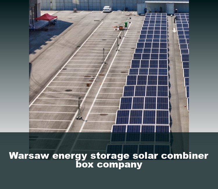 Warsaw energy storage solar combiner box company