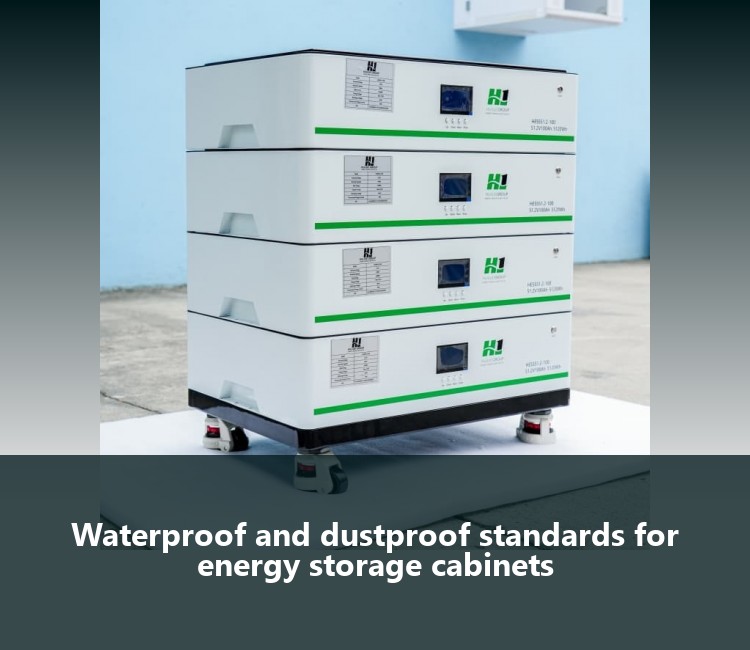 Waterproof and dustproof standards for energy storage cabinets