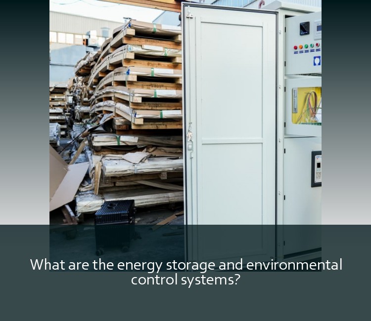 What are the energy storage and environmental control systems?