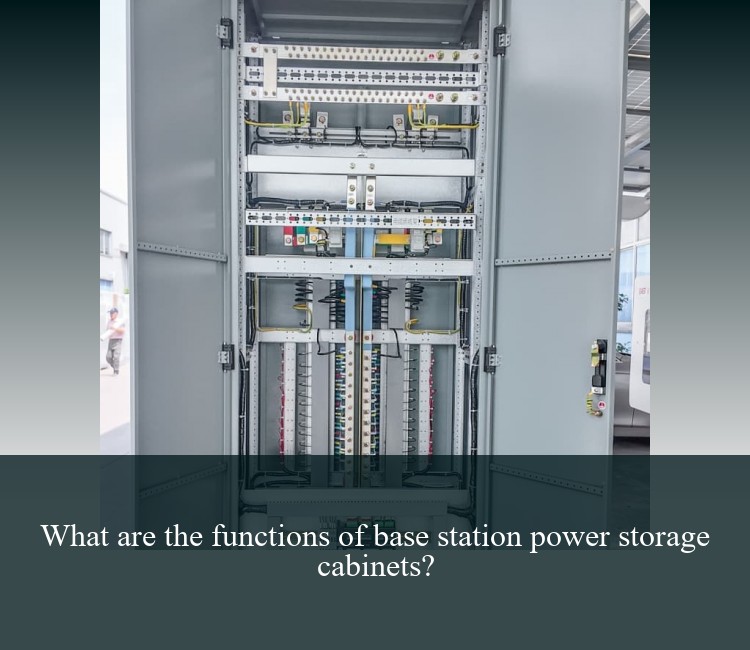 What are the functions of base station power storage cabinets?