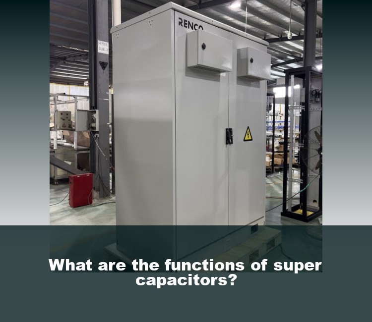 What are the functions of super capacitors?