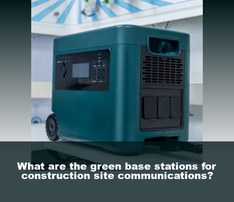 What are the green base stations for construction site communications?