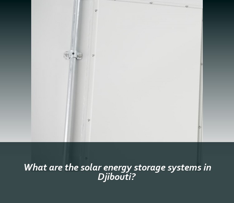 What are the solar energy storage systems in Djibouti?