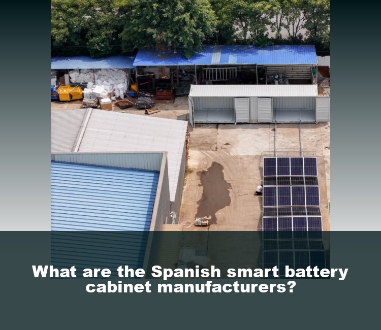What are the Spanish smart battery cabinet manufacturers?