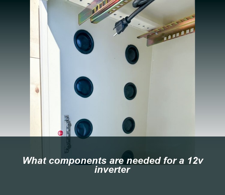 What components are needed for a 12v inverter