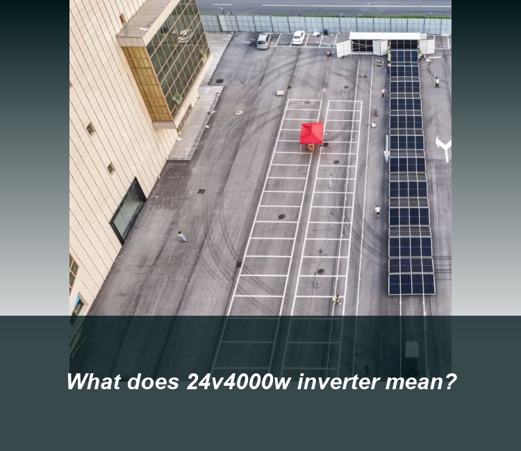 What does 24v4000w inverter mean?