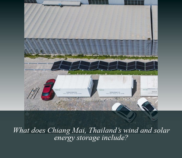 What does Chiang Mai, Thailand’s wind and solar energy storage include?