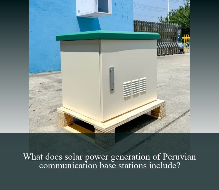 What does solar power generation of Peruvian communication base stations include?