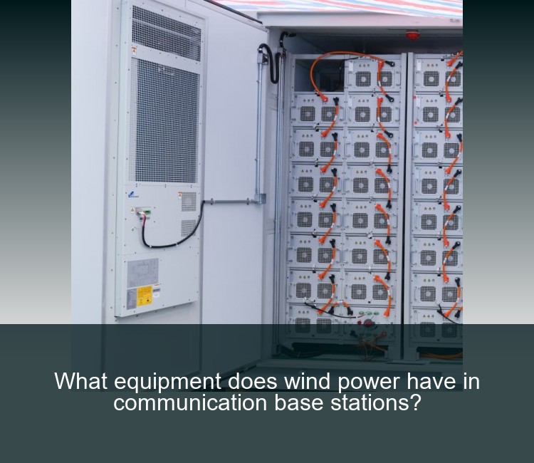 What equipment does wind power have in communication base stations?
