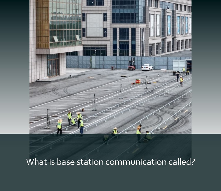 What is base station communication called?