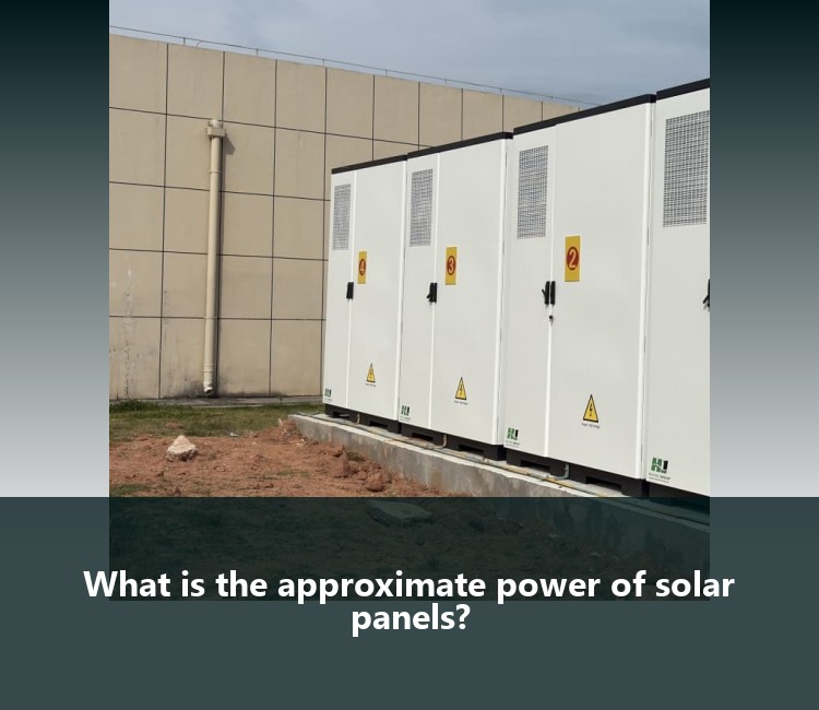 What is the approximate power of solar panels?