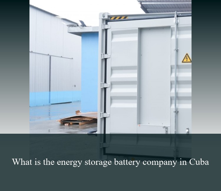 What is the energy storage battery company in Cuba