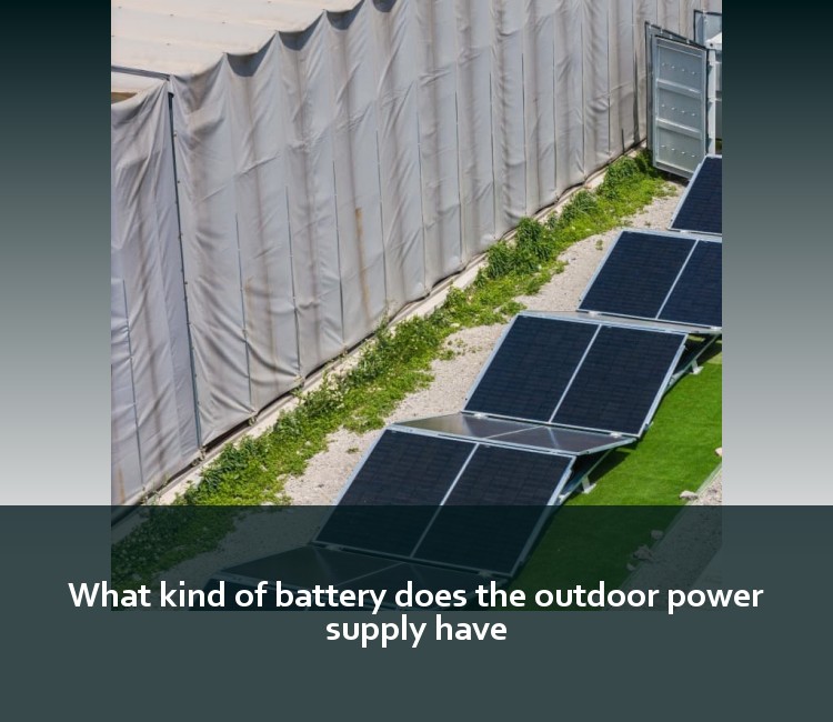 What kind of battery does the outdoor power supply have