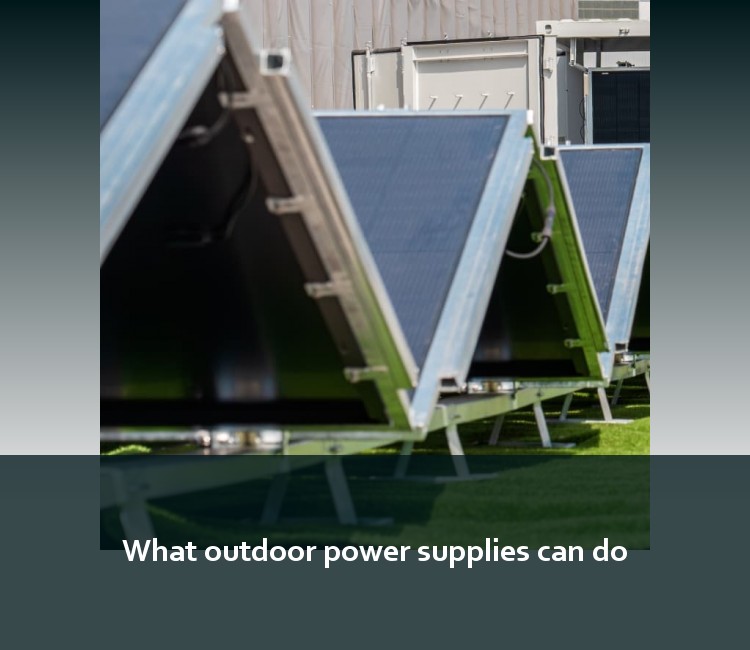 What outdoor power supplies can do