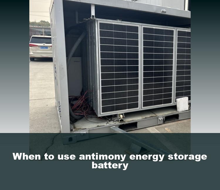 When to use antimony energy storage battery