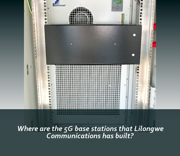 Where are the 5G base stations that Lilongwe Communications has built?