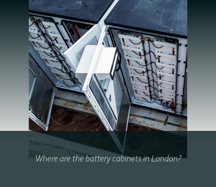 Where are the battery cabinets in London?