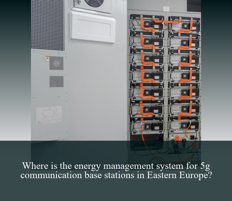 Where is the energy management system for 5g communication base stations in Eastern Europe?