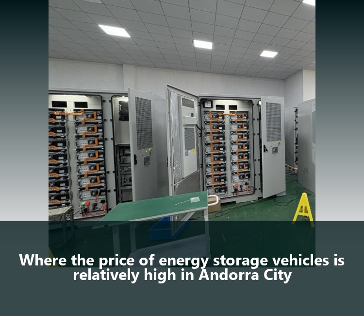 Where the price of energy storage vehicles is relatively high in Andorra City