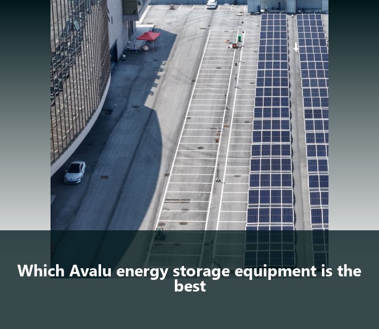Which Avalu energy storage equipment is the best
