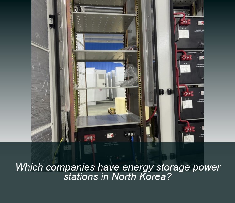Which companies have energy storage power stations in North Korea?
