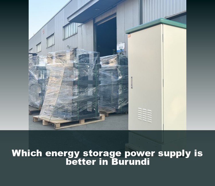 Which energy storage power supply is better in Burundi