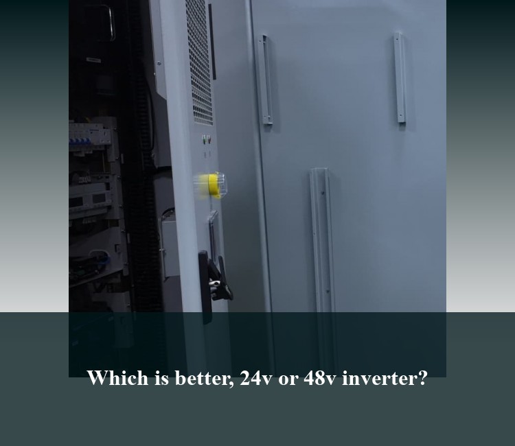 Which is better, 24v or 48v inverter?