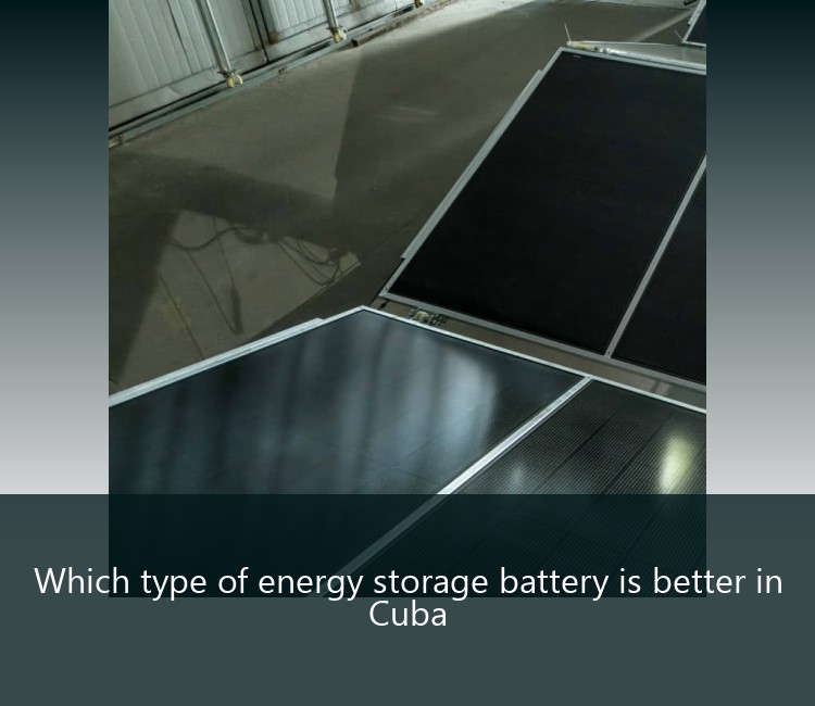 Which type of energy storage battery is better in Cuba