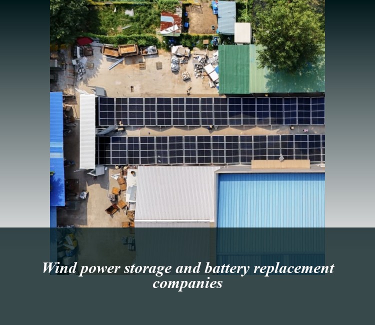 Wind power storage and battery replacement companies