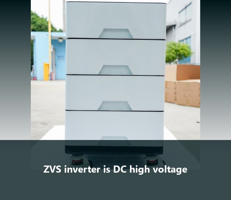 ZVS inverter is DC high voltage